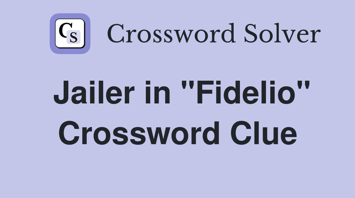 Jailer in "Fidelio" Crossword Clue