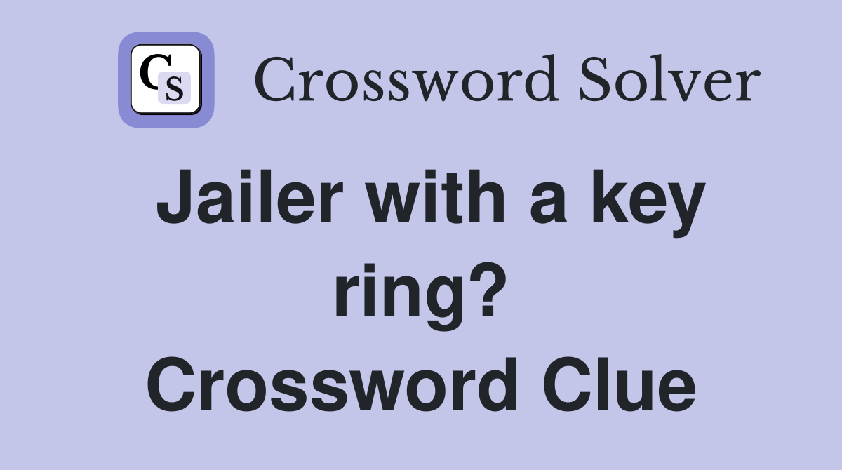 Jailer with a key ring? Crossword Clue