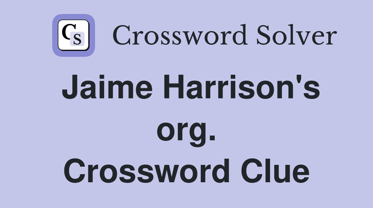 Jaime Harrison's org. Crossword Clue