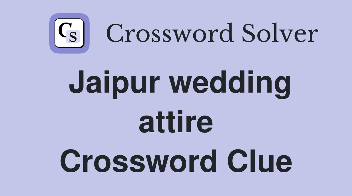 Jaipur wedding attire Crossword Clue