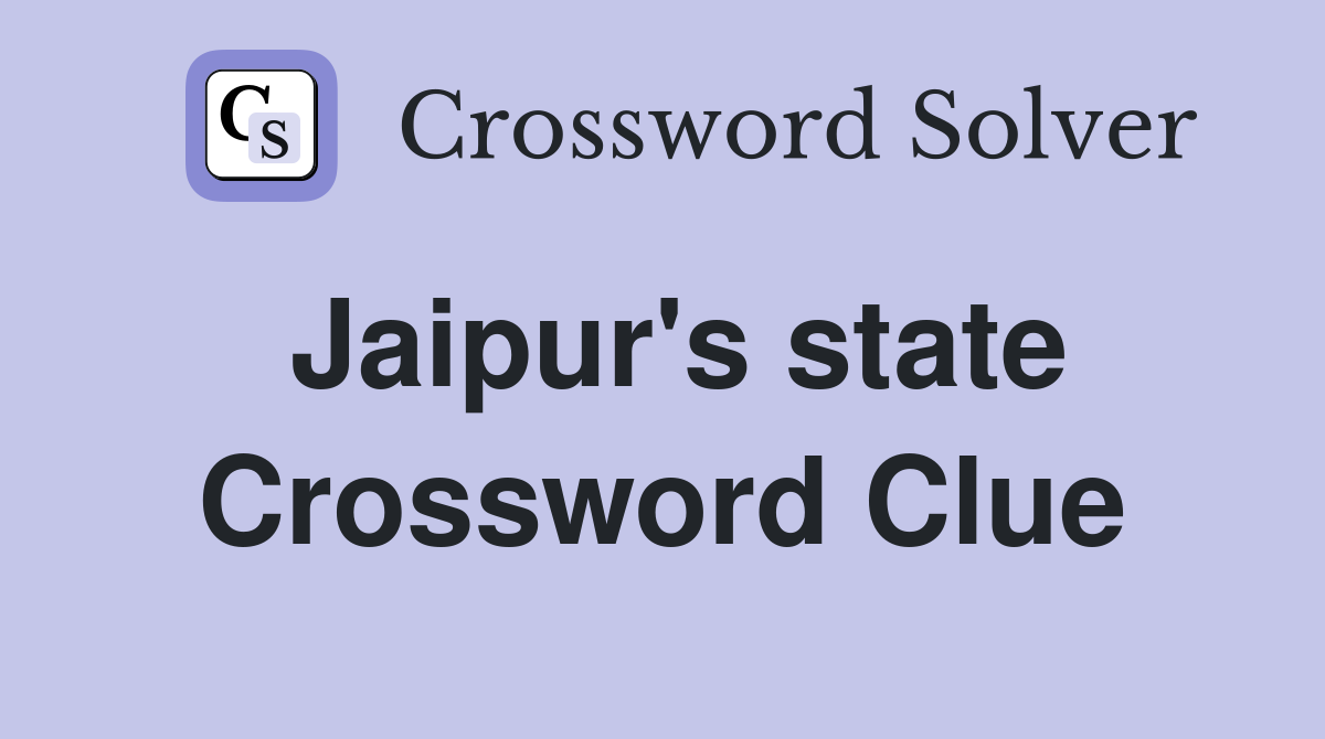 Jaipur's state Crossword Clue