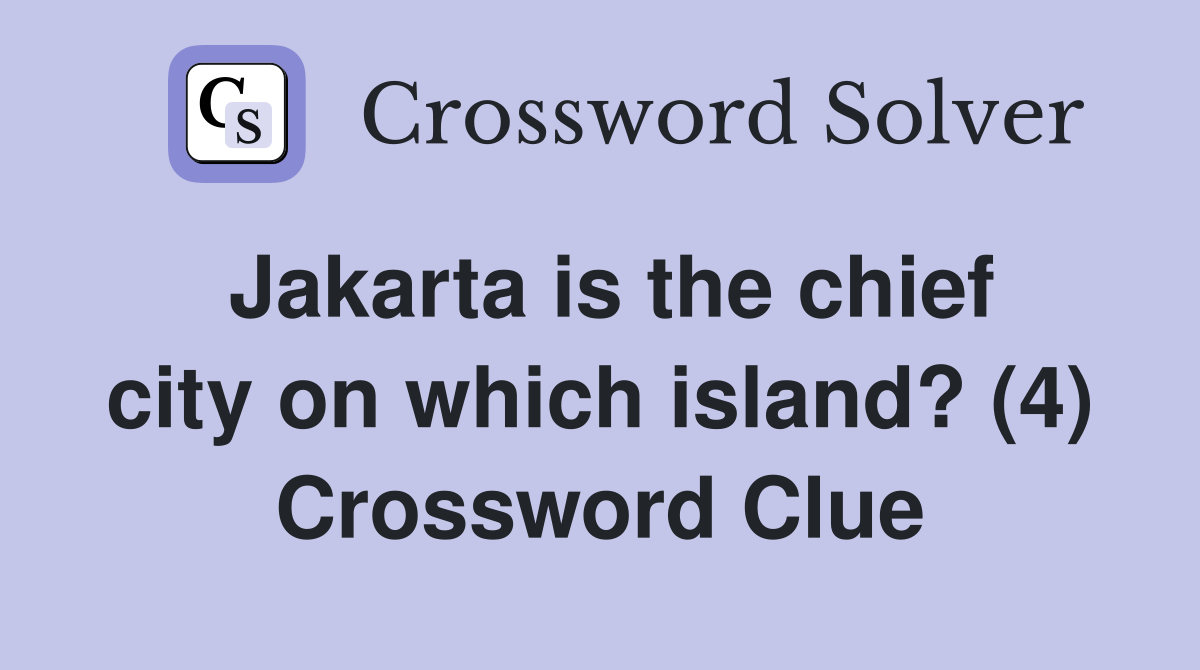 Jakarta is the chief city on which island? (4) Crossword Clue