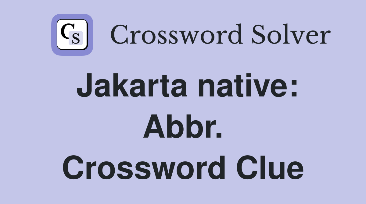 Jakarta native: Abbr. Crossword Clue