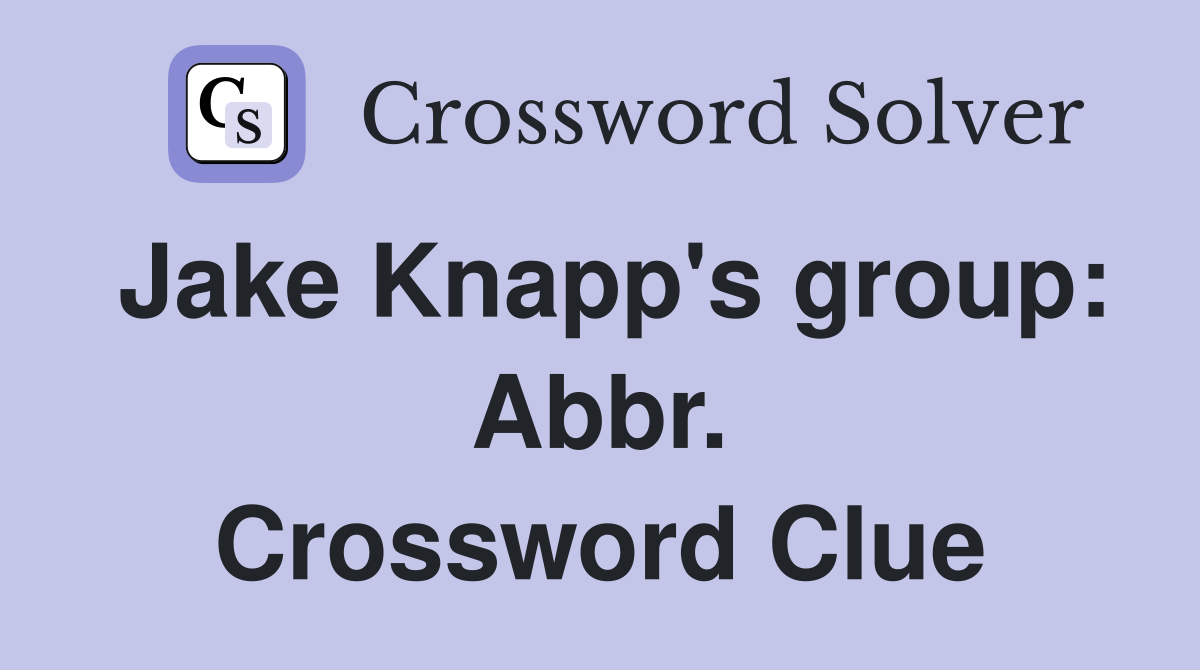 Jake Knapp's group: Abbr. Crossword Clue