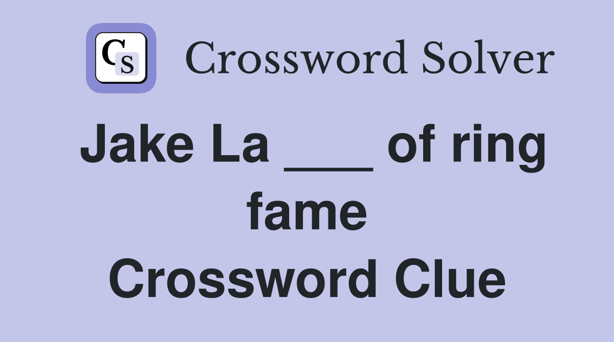 Jake La ___ of ring fame Crossword Clue