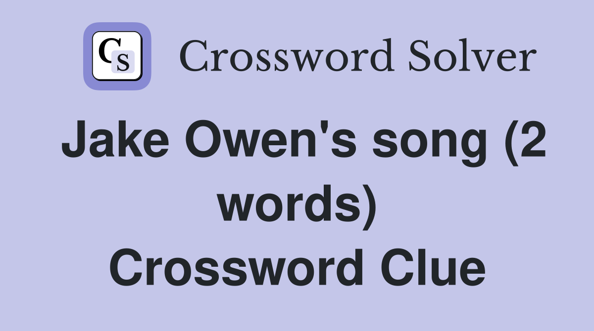 Jake Owen's song (2 words) Crossword Clue