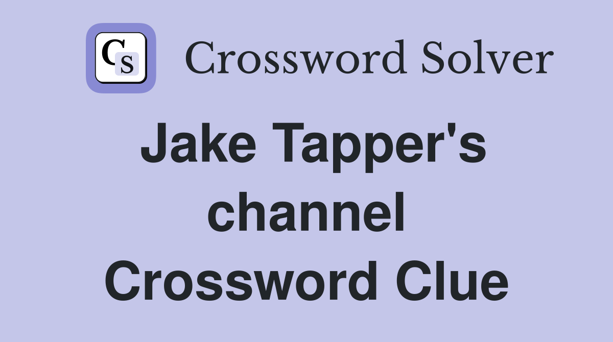 Jake Tapper's channel Crossword Clue