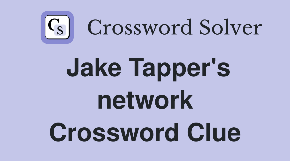 Jake Tapper's network Crossword Clue