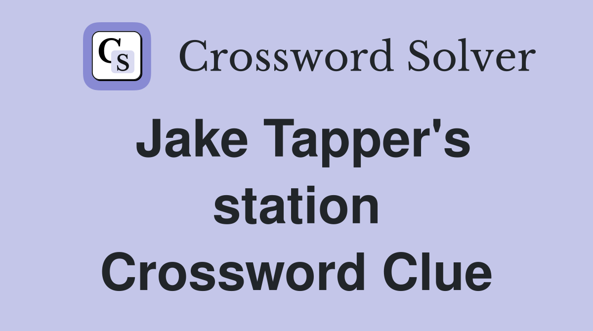 Jake Tapper's station Crossword Clue