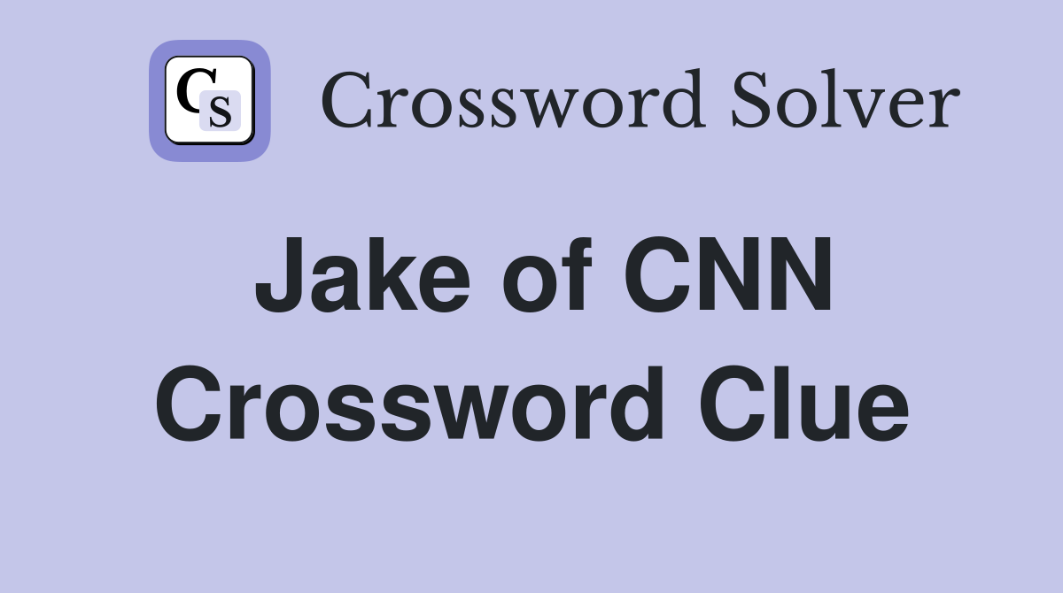 Jake of CNN Crossword Clue