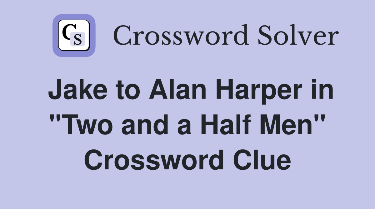 Jake to Alan Harper in "Two and a Half Men" Crossword Clue