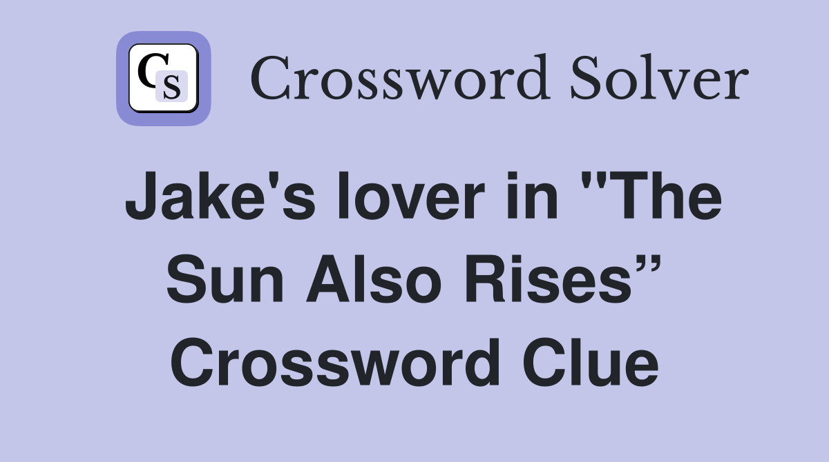 Jake's lover in "The Sun Also Rises” Crossword Clue