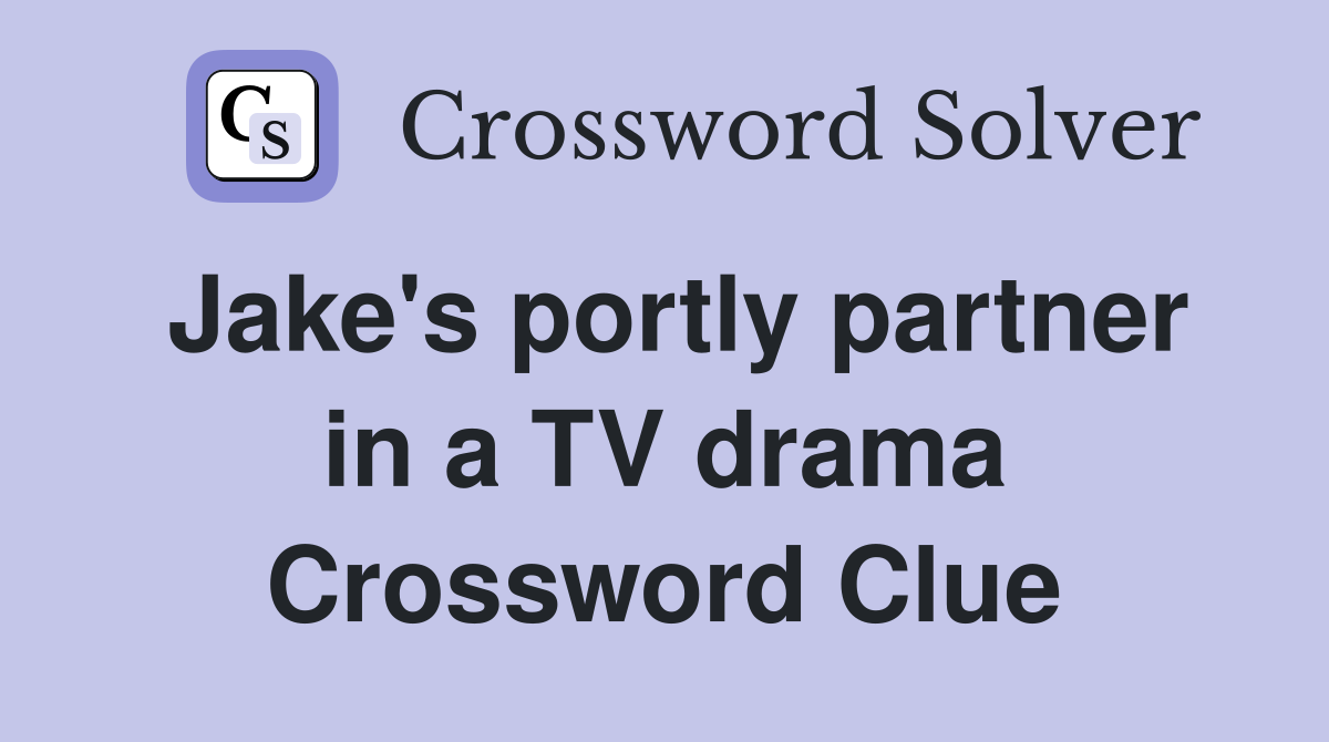 Jake's portly partner in a TV drama Crossword Clue