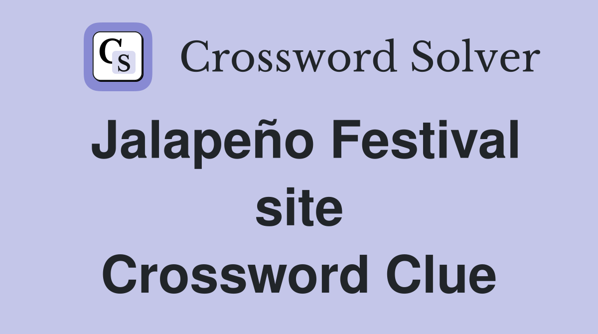 Jalapeño Festival site Crossword Clue