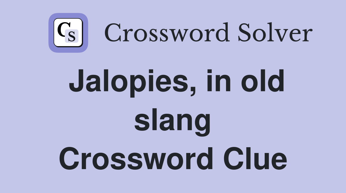 Jalopies, in old slang Crossword Clue
