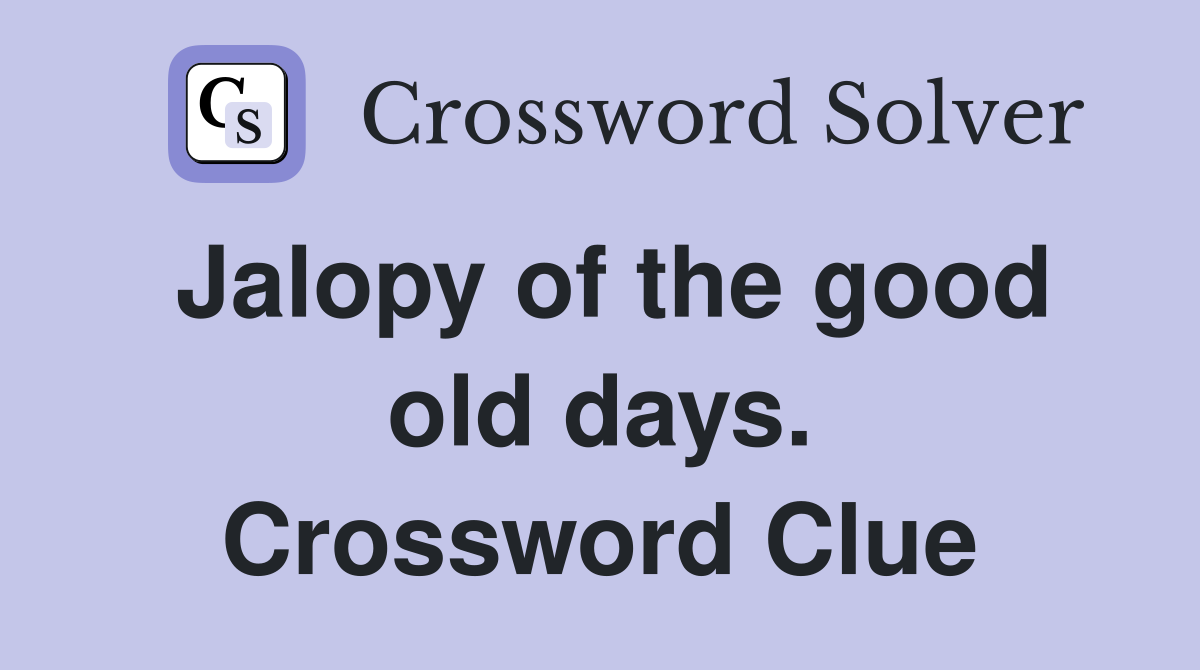 Jalopy of the good old days. Crossword Clue