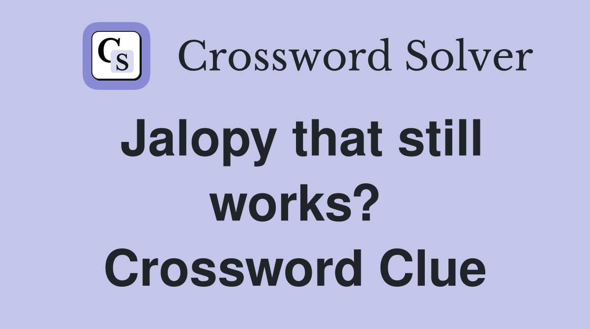 Jalopy that still works? Crossword Clue
