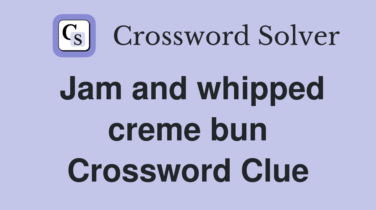 Jam and whipped creme bun Crossword Clue