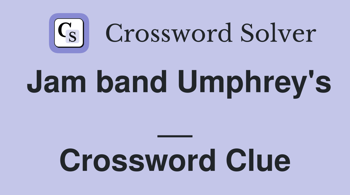 Jam band Umphrey's __ Crossword Clue