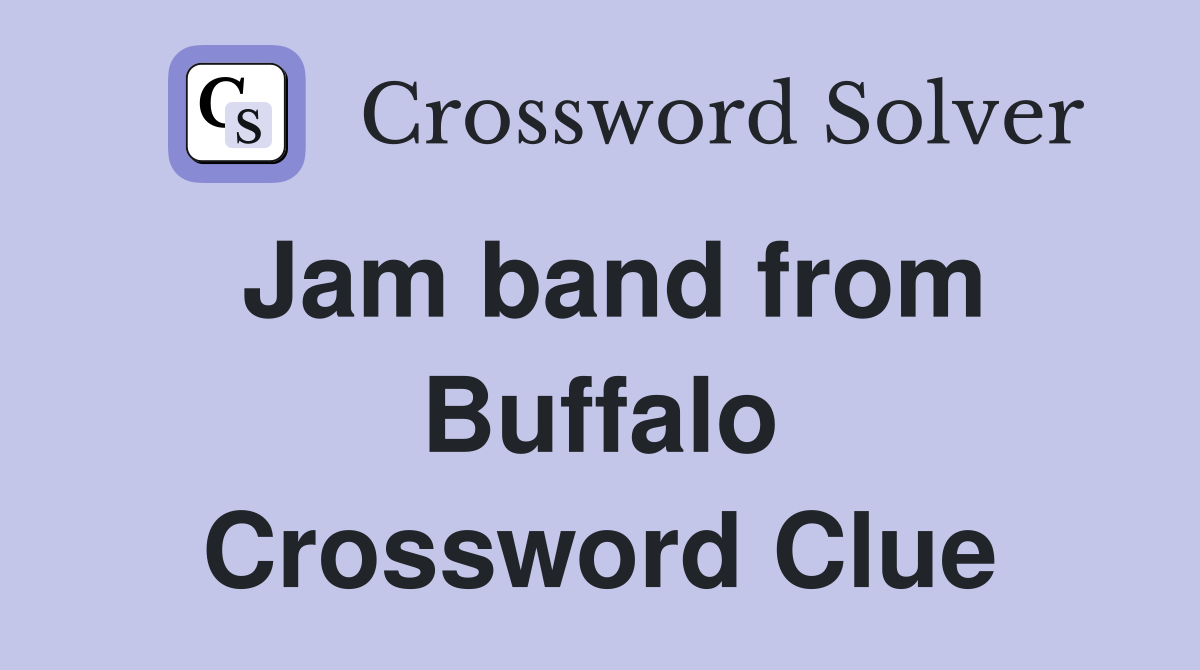 Jam band from Buffalo Crossword Clue