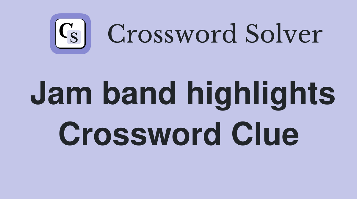 Jam band highlights Crossword Clue