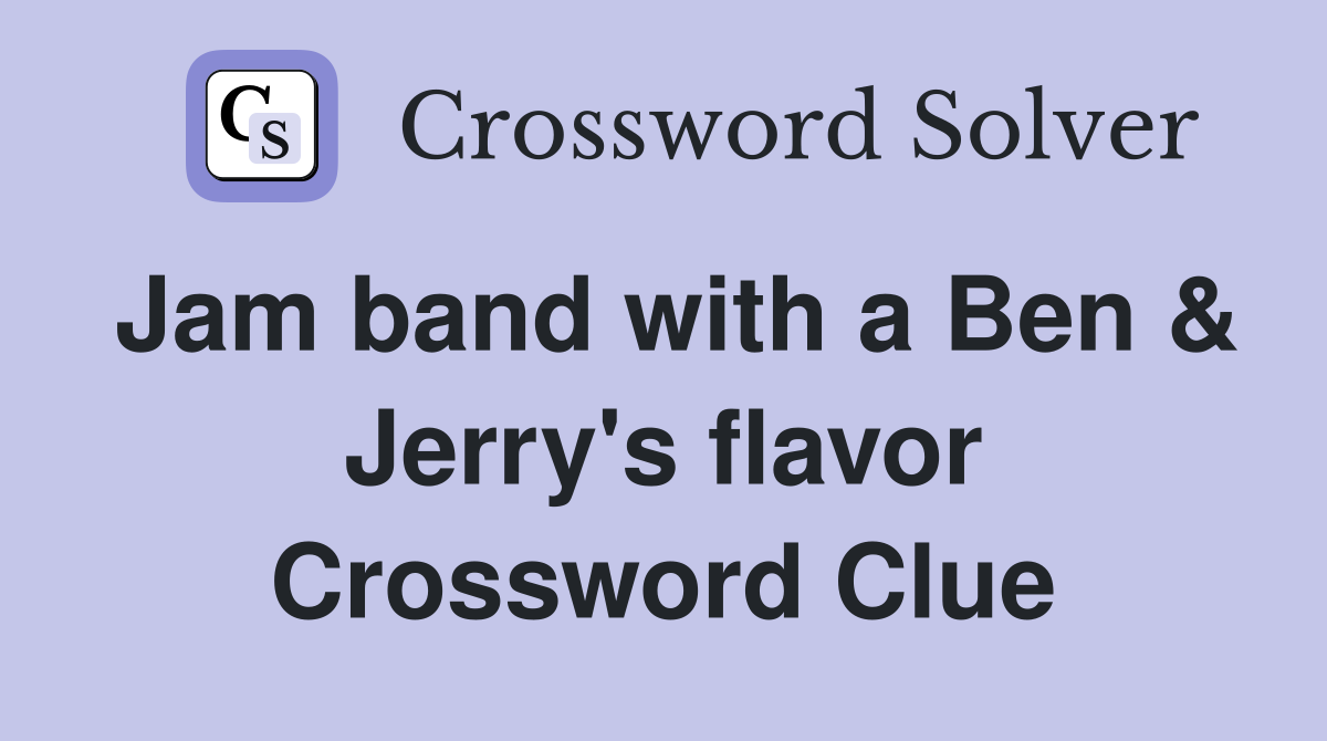 Jam band with a Ben & Jerry's flavor Crossword Clue