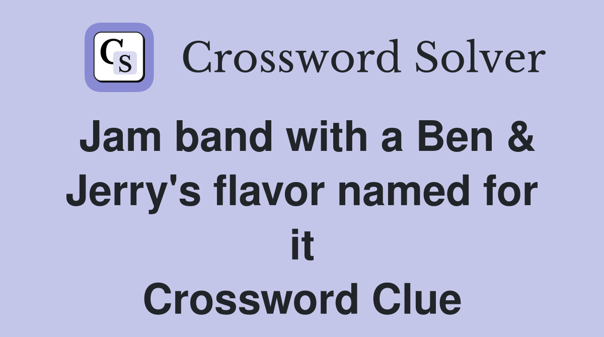 Jam band with a Ben & Jerry's flavor named for it Crossword Clue