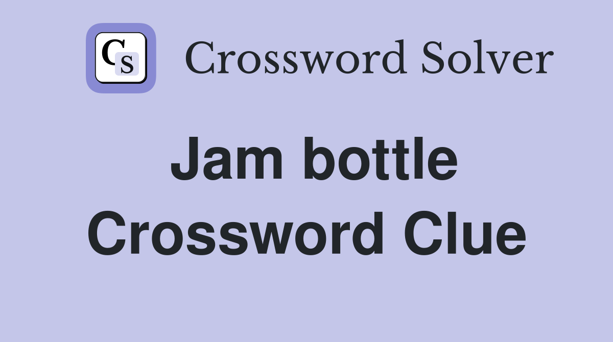 Jam bottle Crossword Clue
