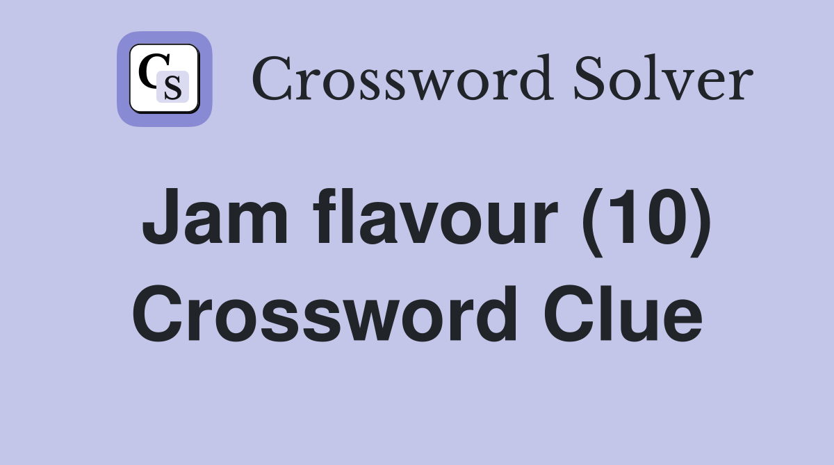 Jam flavour (10) Crossword Clue