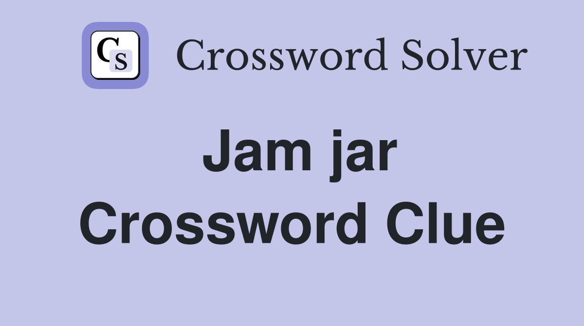 Jam jar Crossword Clue