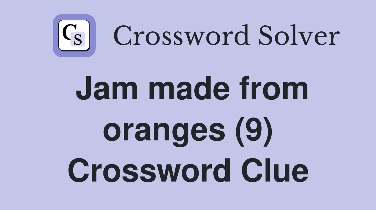 Jam made from oranges (9) Crossword Clue
