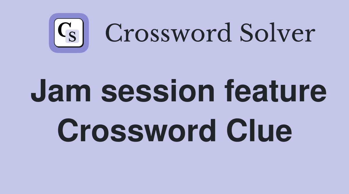 Jam session feature Crossword Clue