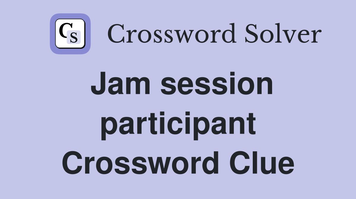 Jam session participant Crossword Clue