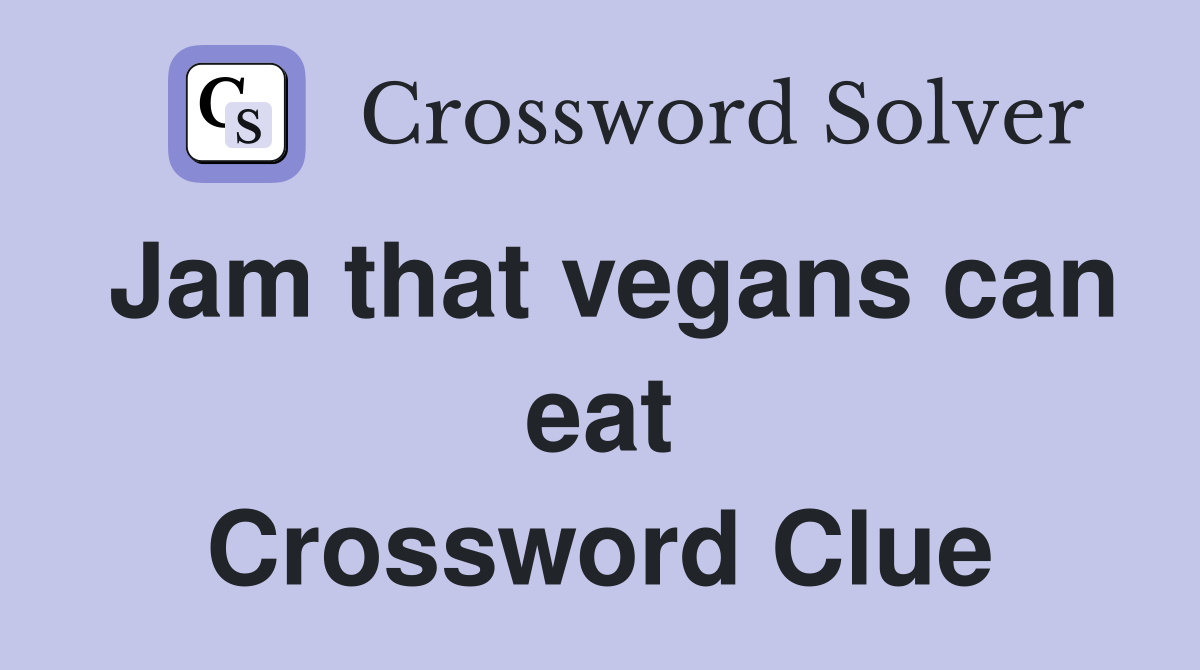 Jam that vegans can eat Crossword Clue