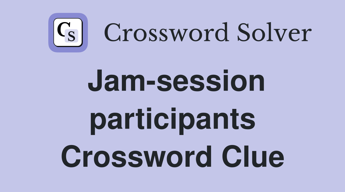 Jam-session participants Crossword Clue