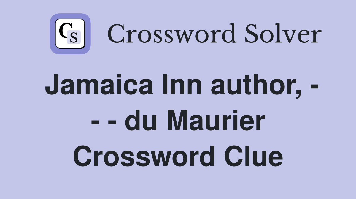 Jamaica Inn author, - - - du Maurier Crossword Clue