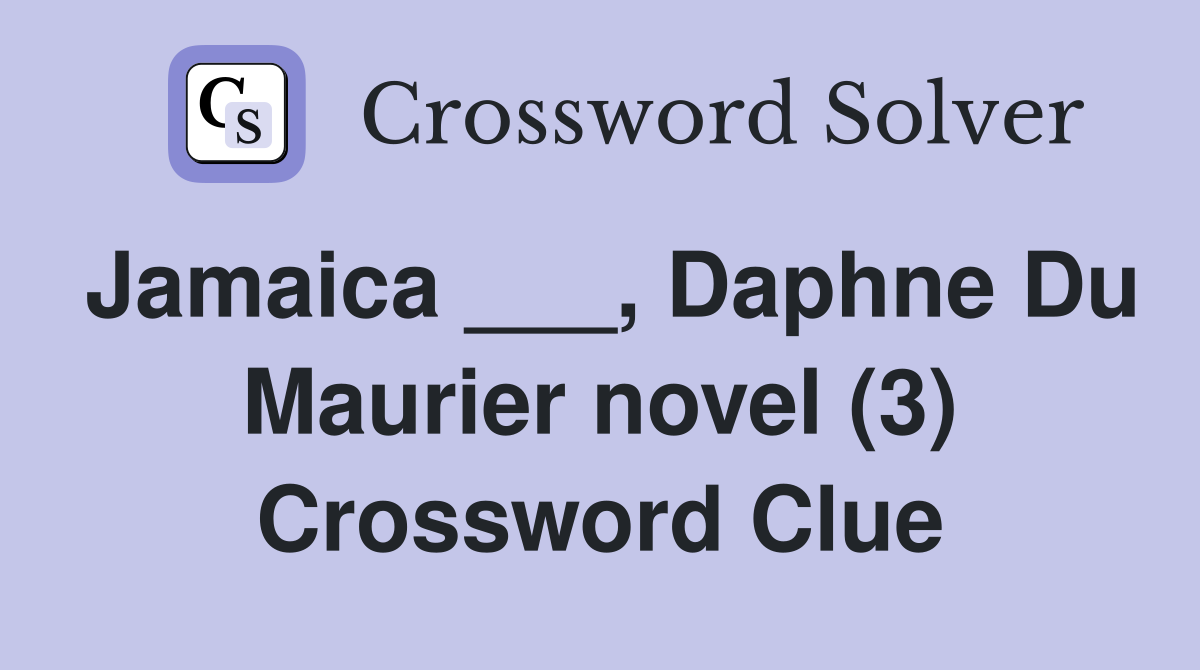 Jamaica ___, Daphne Du Maurier novel (3) Crossword Clue