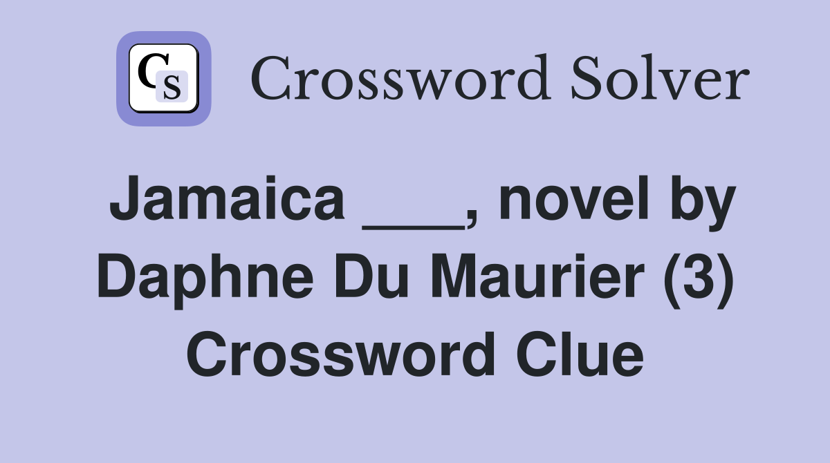 Jamaica ___, novel by Daphne Du Maurier (3) Crossword Clue