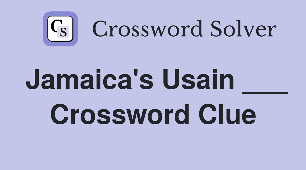 Jamaica's Usain ___ Crossword Clue