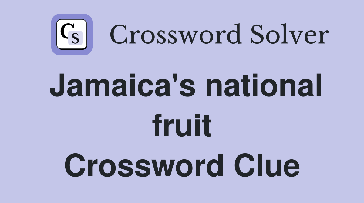 Jamaica's national fruit Crossword Clue