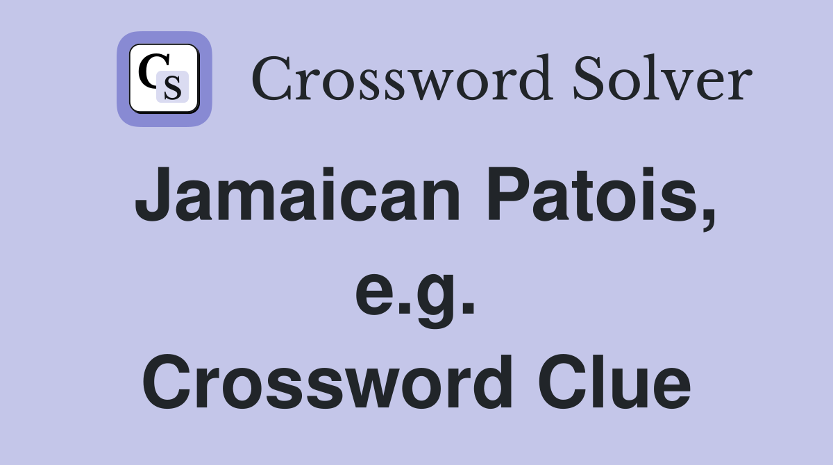 Jamaican Patois, e.g. Crossword Clue
