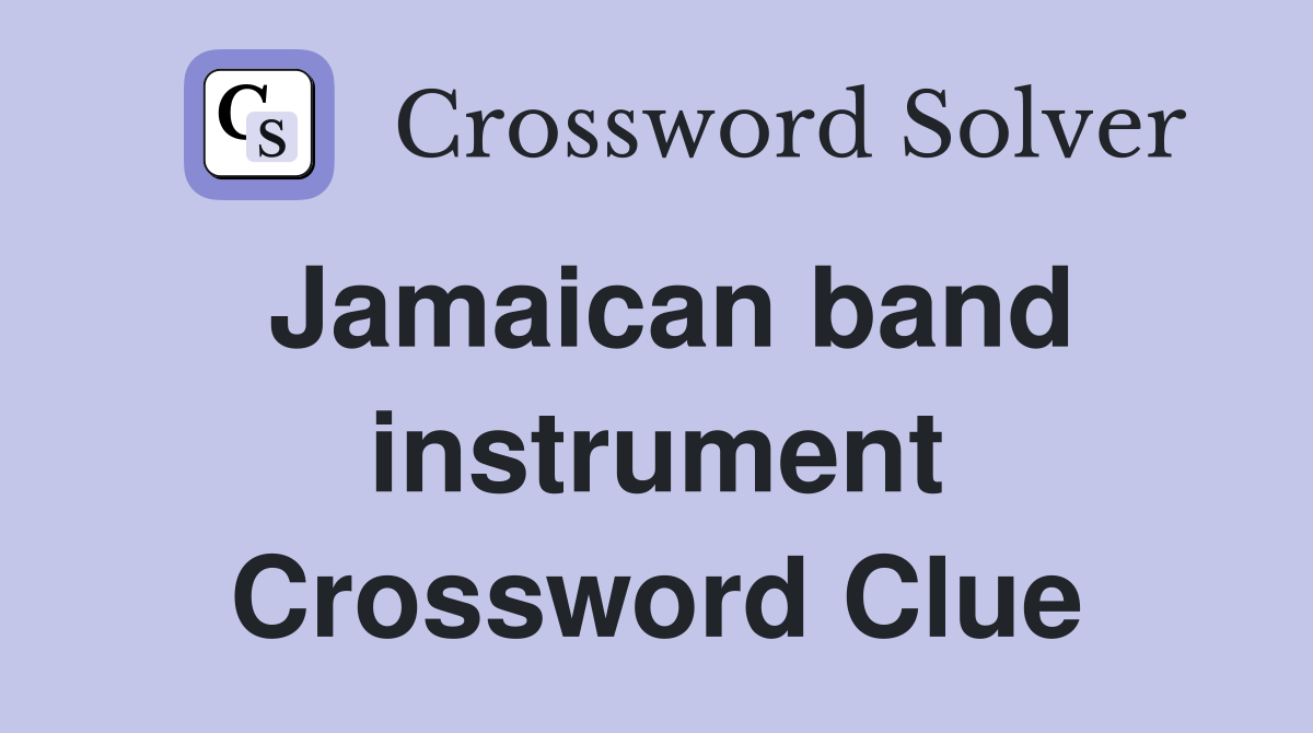 Jamaican band instrument Crossword Clue
