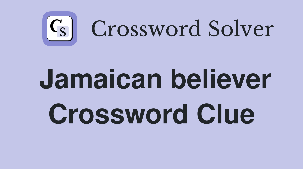 Jamaican believer Crossword Clue