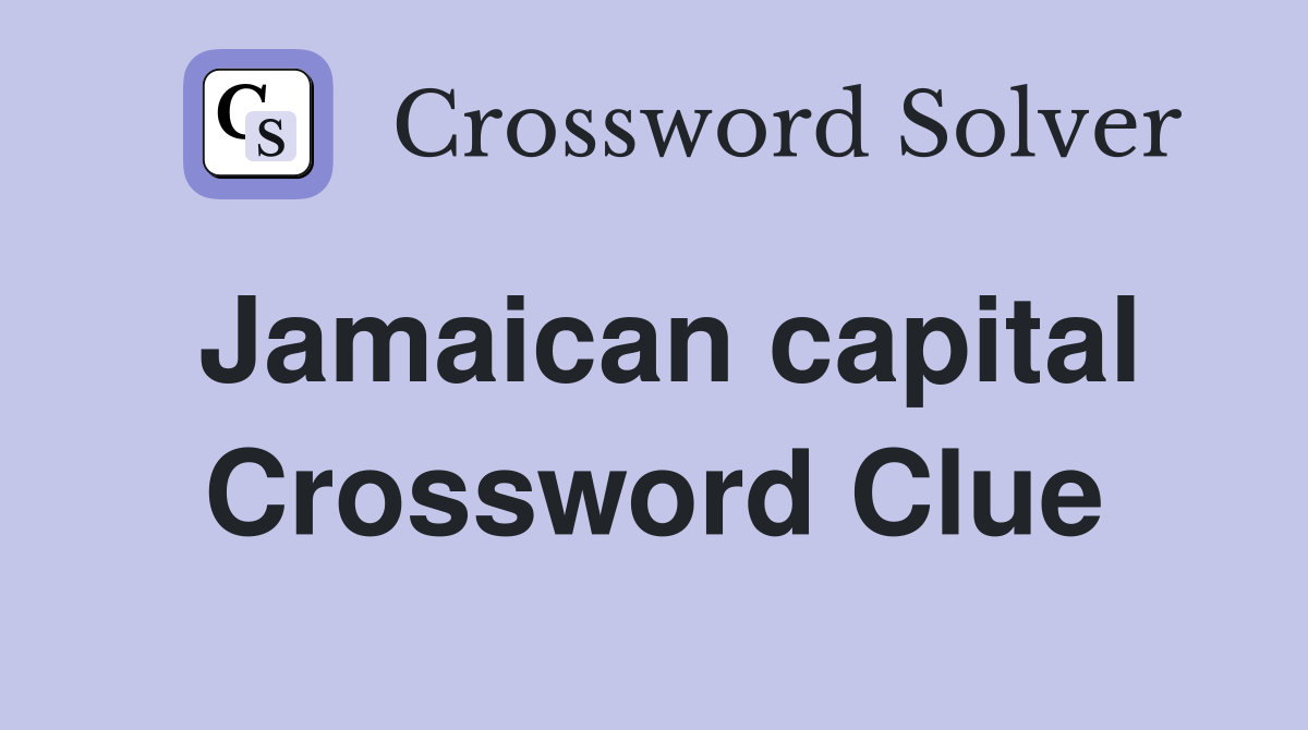 Jamaican capital Crossword Clue