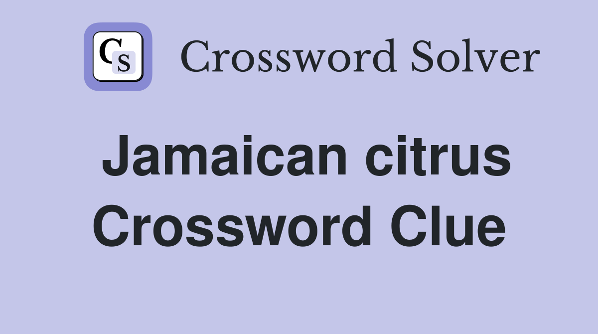 Jamaican citrus Crossword Clue
