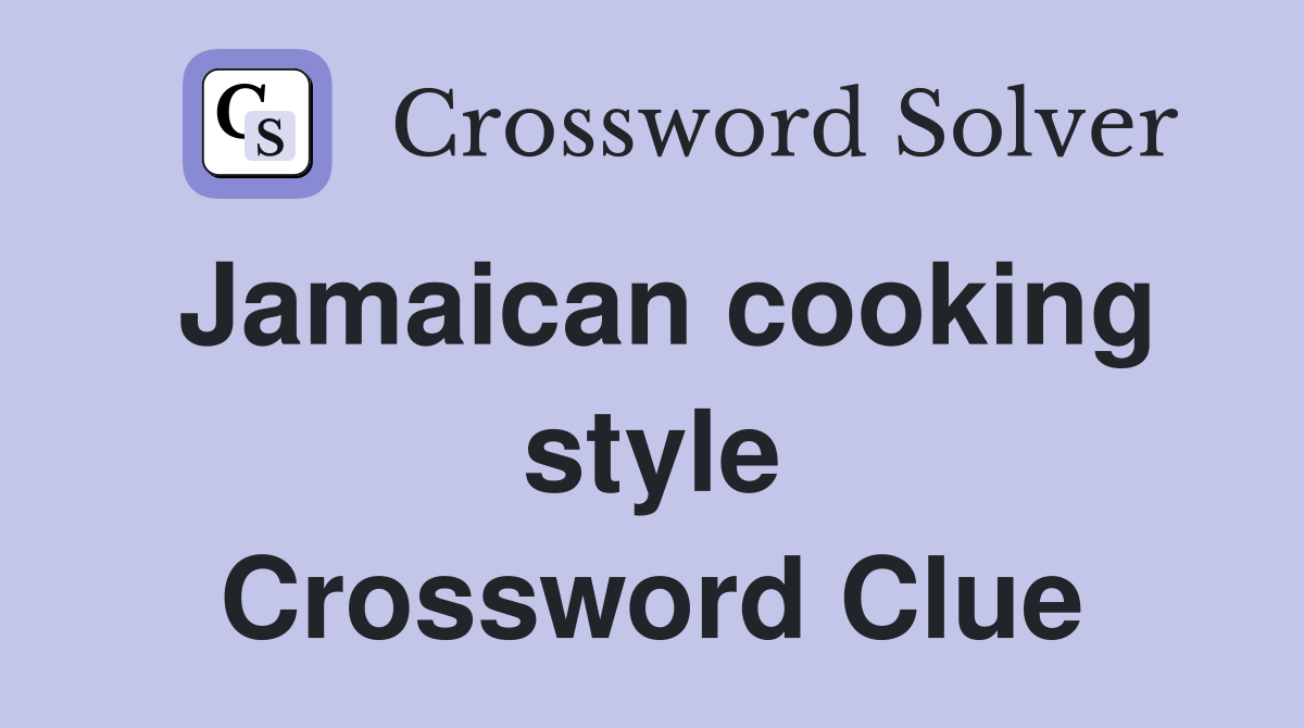 Jamaican cooking style Crossword Clue