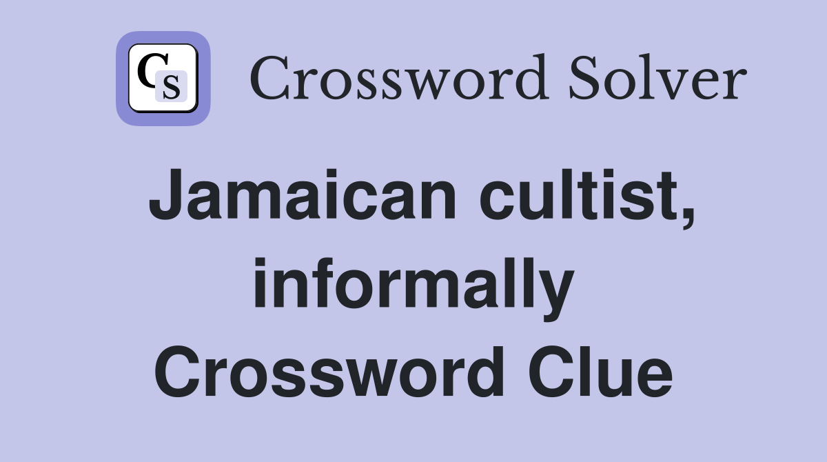 Jamaican cultist, informally Crossword Clue