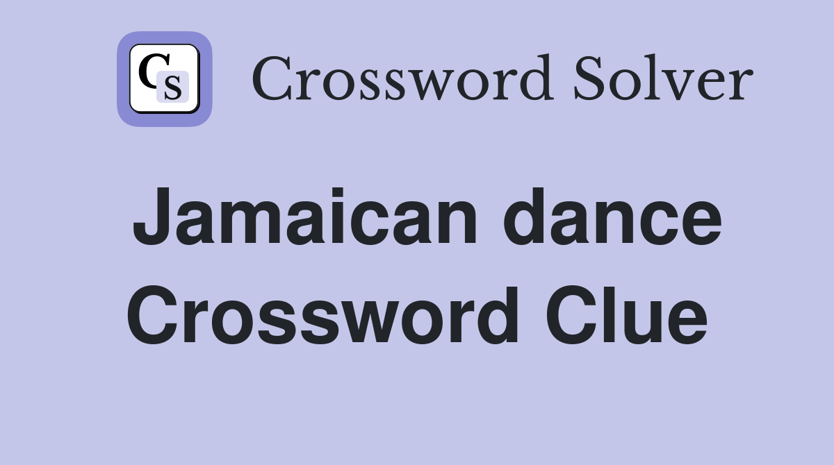 Jamaican dance Crossword Clue