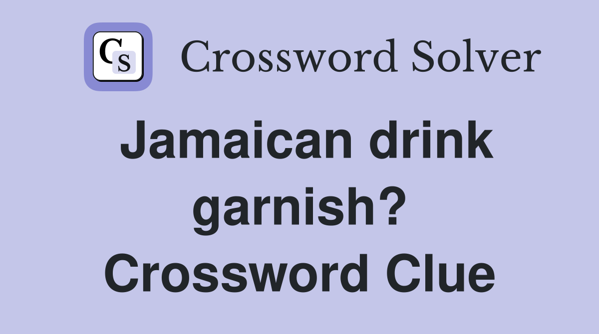 Jamaican drink garnish? Crossword Clue