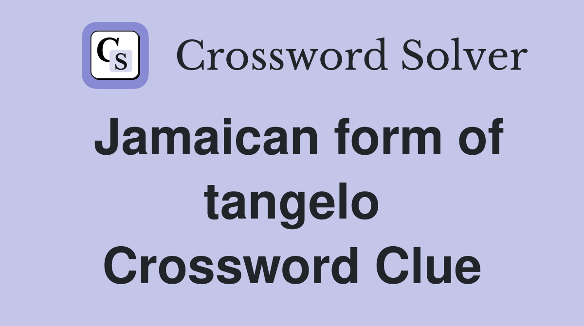 Jamaican form of tangelo Crossword Clue